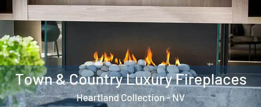 Town & Country Luxury Fireplaces Heartland Collection - NV