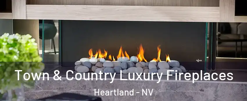 Town & Country Luxury Fireplaces Heartland - NV