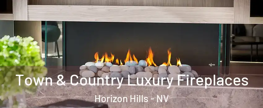 Town & Country Luxury Fireplaces Horizon Hills - NV