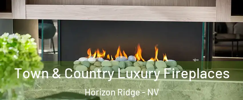 Town & Country Luxury Fireplaces Horizon Ridge - NV
