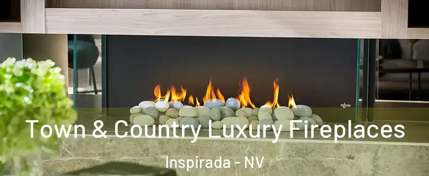 Town & Country Luxury Fireplaces Inspirada - NV