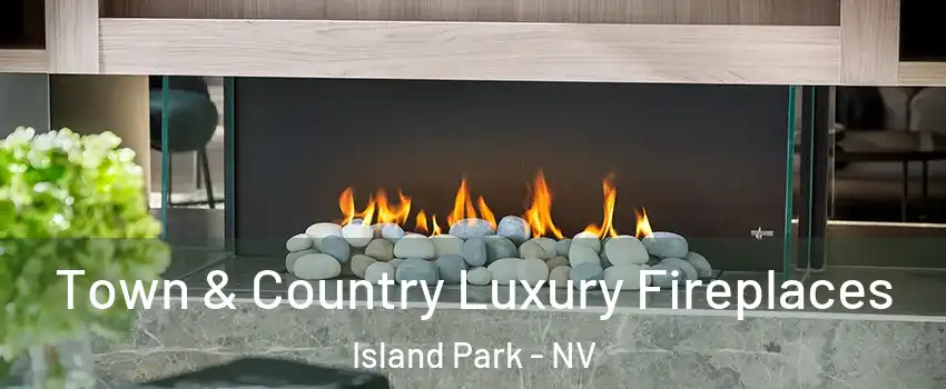 Town & Country Luxury Fireplaces Island Park - NV