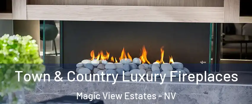 Town & Country Luxury Fireplaces Magic View Estates - NV