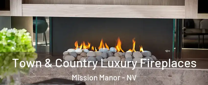 Town & Country Luxury Fireplaces Mission Manor - NV
