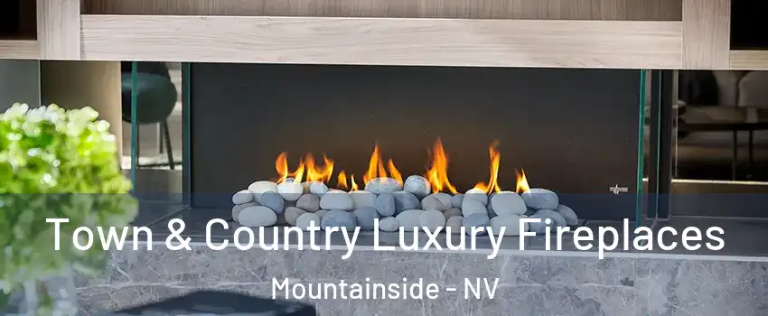 Town & Country Luxury Fireplaces Mountainside - NV