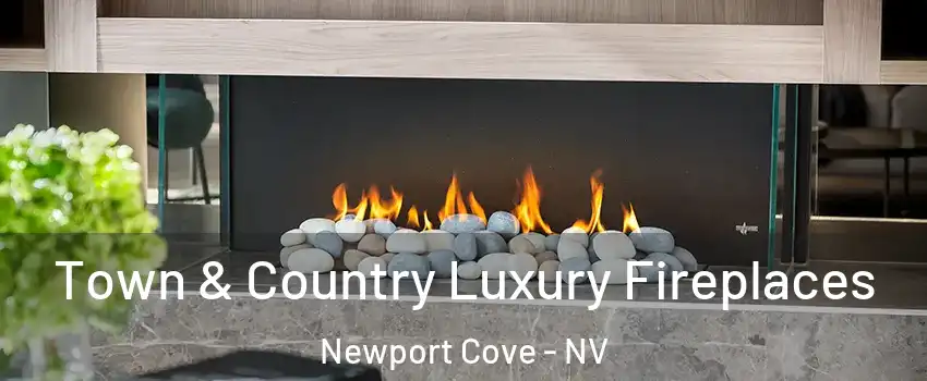 Town & Country Luxury Fireplaces Newport Cove - NV