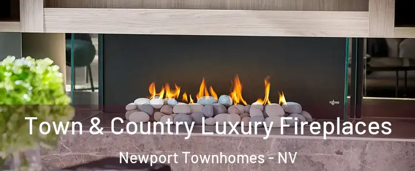 Town & Country Luxury Fireplaces Newport Townhomes - NV