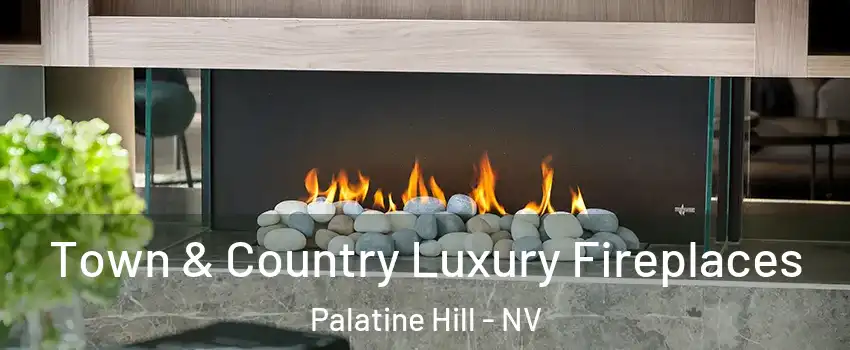 Town & Country Luxury Fireplaces Palatine Hill - NV
