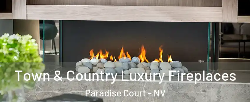 Town & Country Luxury Fireplaces Paradise Court - NV