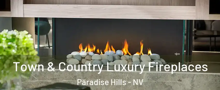 Town & Country Luxury Fireplaces Paradise Hills - NV
