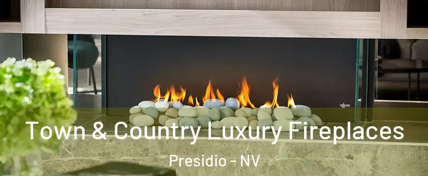 Town & Country Luxury Fireplaces Presidio - NV
