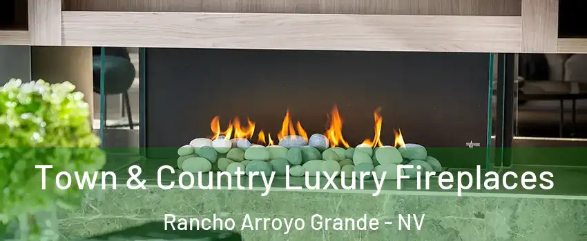 Town & Country Luxury Fireplaces Rancho Arroyo Grande - NV
