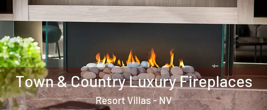 Town & Country Luxury Fireplaces Resort Villas - NV