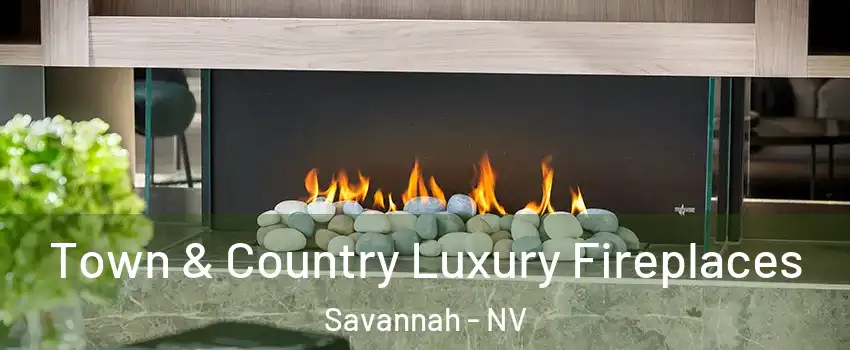 Town & Country Luxury Fireplaces Savannah - NV