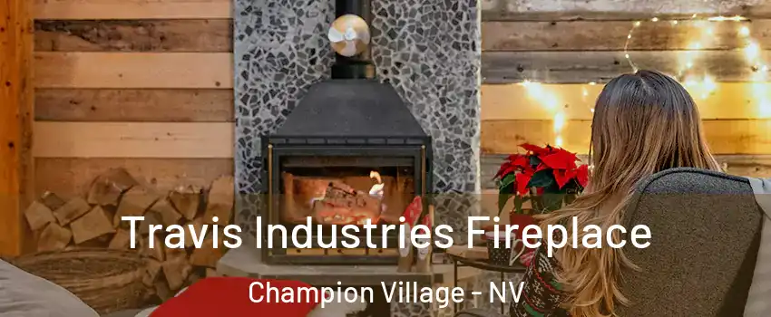 Travis Industries Fireplace Champion Village - NV