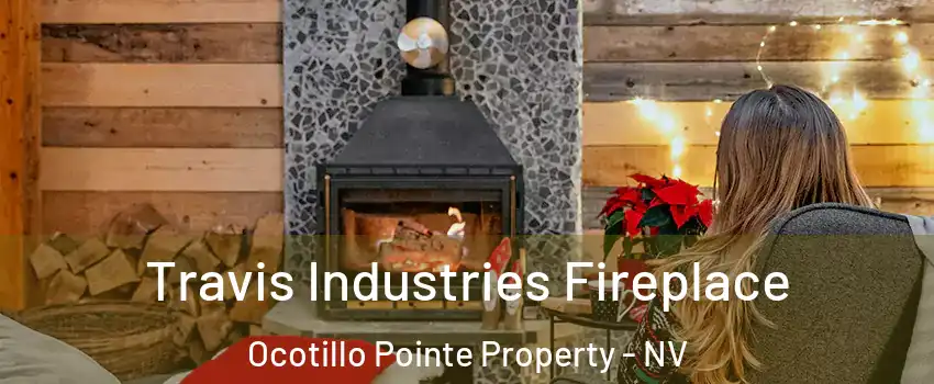 Travis Industries Fireplace Ocotillo Pointe Property - NV