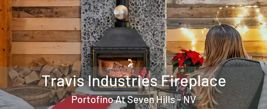 Travis Industries Fireplace Portofino At Seven Hills - NV