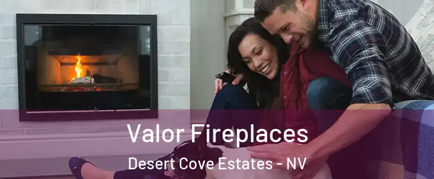 Valor Fireplaces Desert Cove Estates - NV