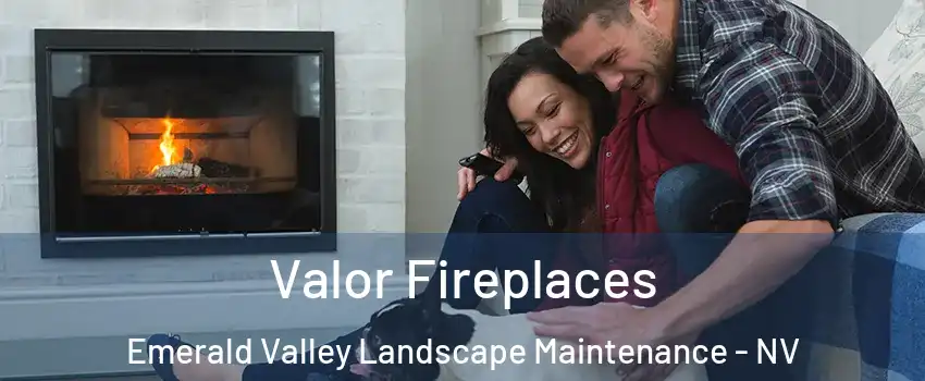 Valor Fireplaces Emerald Valley Landscape Maintenance - NV