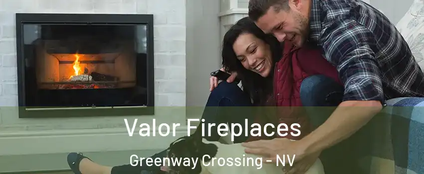 Valor Fireplaces Greenway Crossing - NV