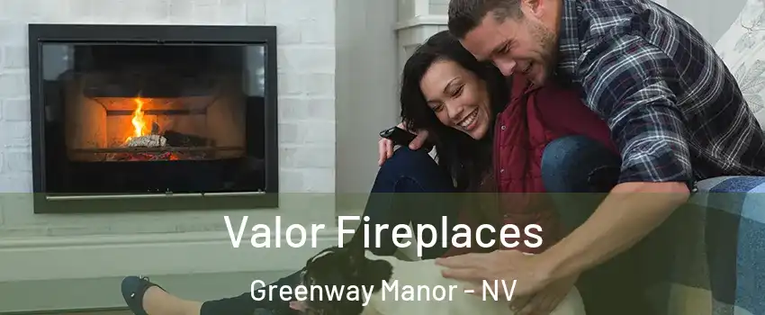 Valor Fireplaces Greenway Manor - NV