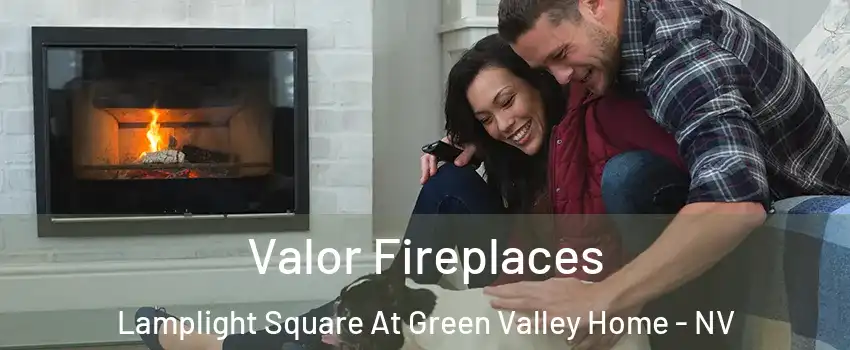 Valor Fireplaces Lamplight Square At Green Valley Home - NV