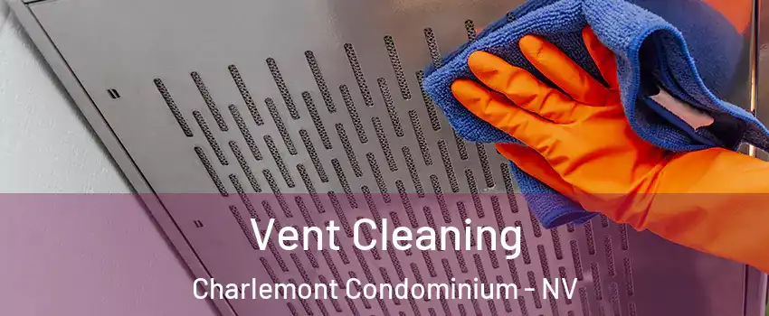 Vent Cleaning Charlemont Condominium - NV