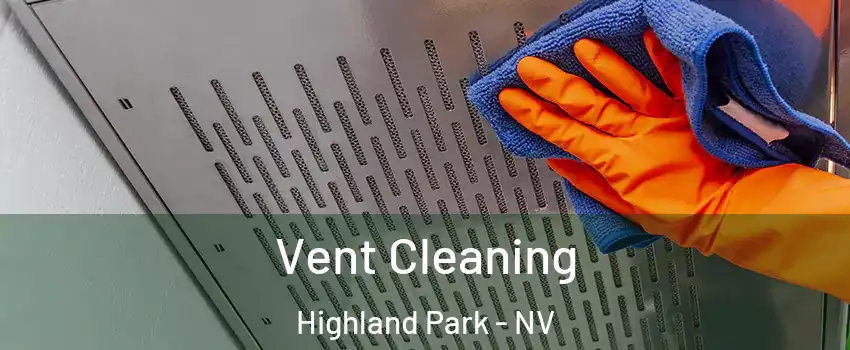 Vent Cleaning Highland Park - NV