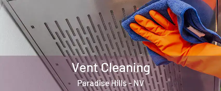Vent Cleaning Paradise Hills - NV