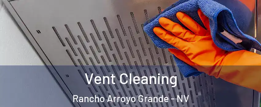 Vent Cleaning Rancho Arroyo Grande - NV