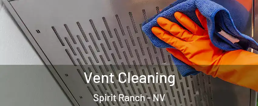 Vent Cleaning Spirit Ranch - NV