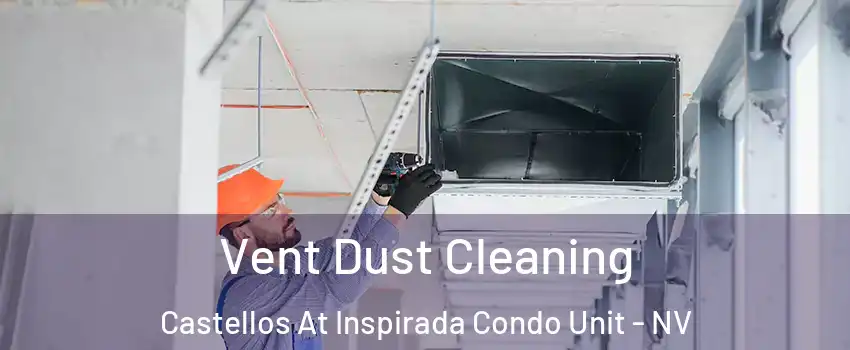 Vent Dust Cleaning Castellos At Inspirada Condo Unit - NV