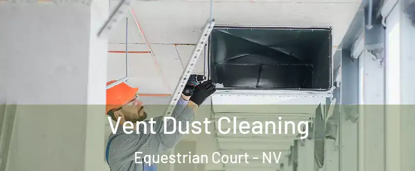 Vent Dust Cleaning Equestrian Court - NV