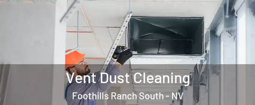 Vent Dust Cleaning Foothills Ranch South - NV