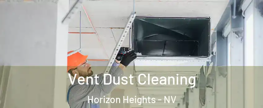 Vent Dust Cleaning Horizon Heights - NV