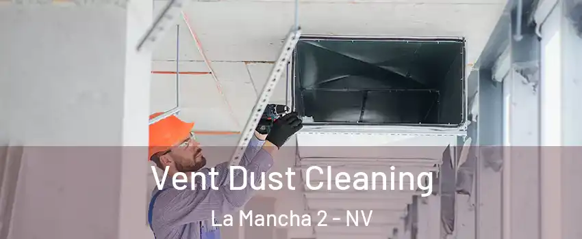 Vent Dust Cleaning La Mancha 2 - NV