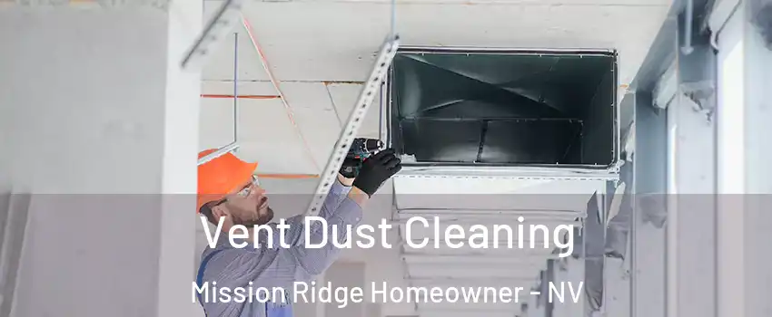 Vent Dust Cleaning Mission Ridge Homeowner - NV