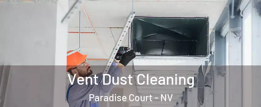 Vent Dust Cleaning Paradise Court - NV