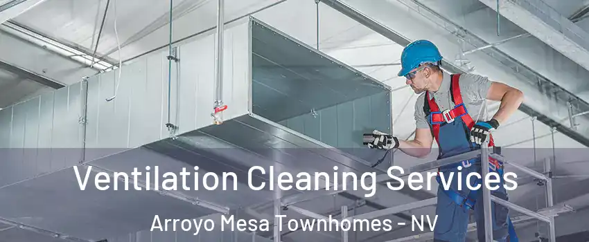 Ventilation Cleaning Services Arroyo Mesa Townhomes - NV