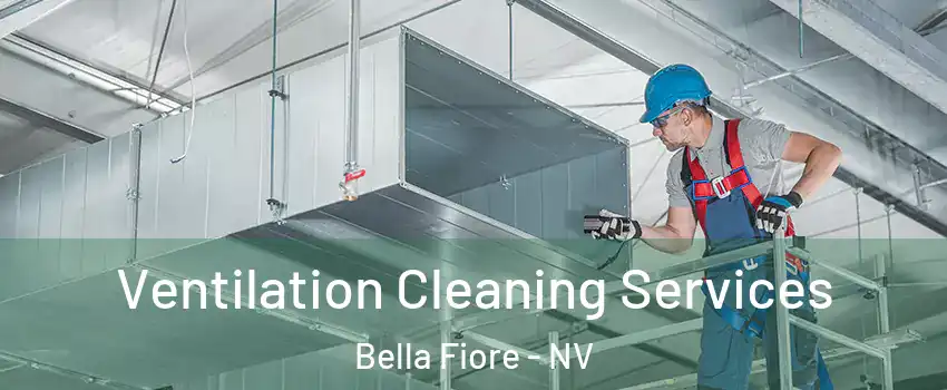 Ventilation Cleaning Services Bella Fiore - NV