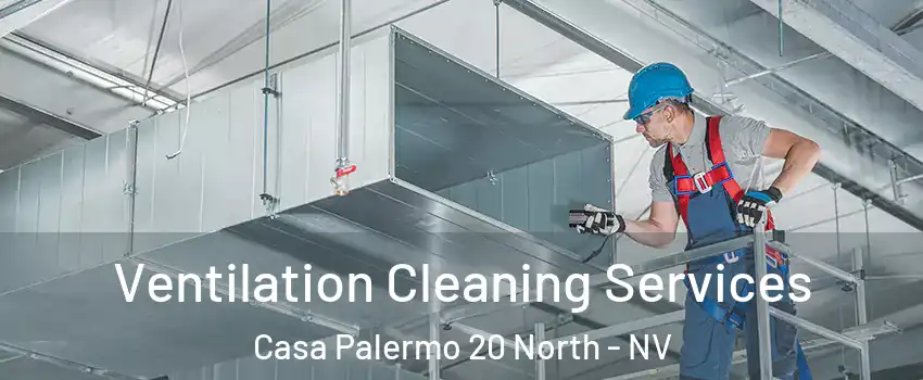 Ventilation Cleaning Services Casa Palermo 20 North - NV