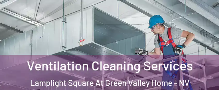 Ventilation Cleaning Services Lamplight Square At Green Valley Home - NV