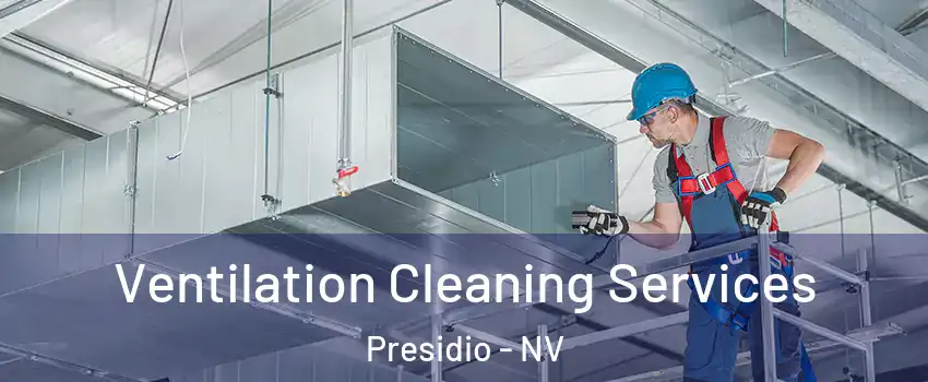 Ventilation Cleaning Services Presidio - NV