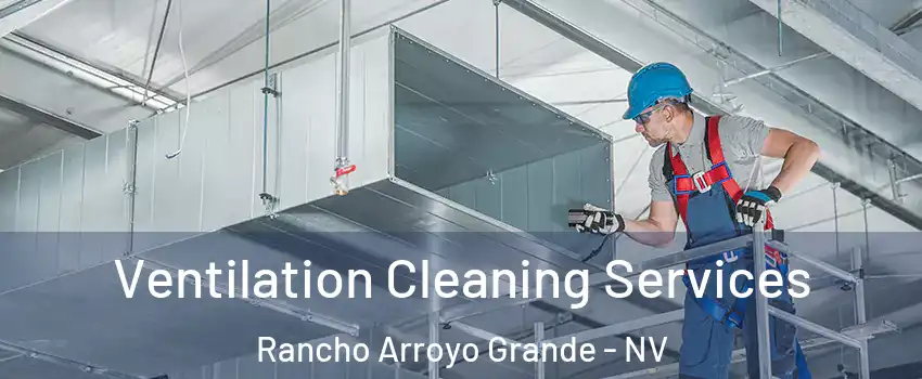 Ventilation Cleaning Services Rancho Arroyo Grande - NV