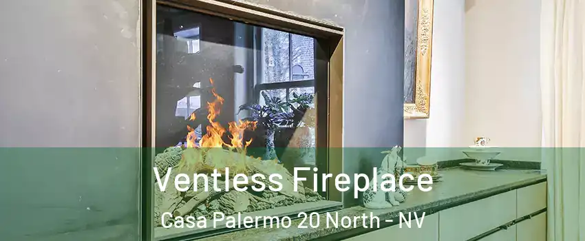 Ventless Fireplace Casa Palermo 20 North - NV