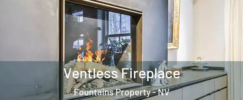 Ventless Fireplace Fountains Property - NV
