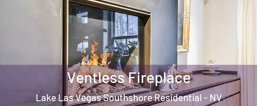 Ventless Fireplace Lake Las Vegas Southshore Residential - NV