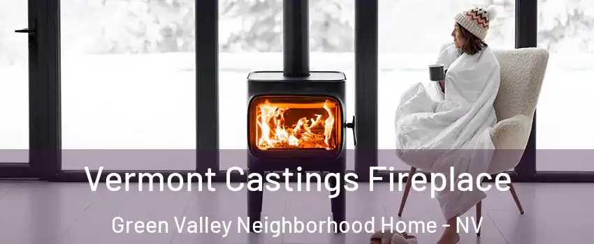 Vermont Castings Fireplace Green Valley Neighborhood Home - NV