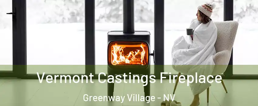 Vermont Castings Fireplace Greenway Village - NV