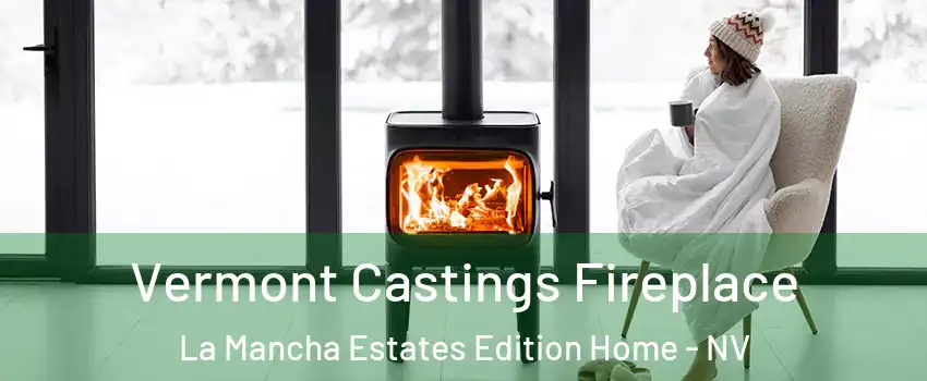 Vermont Castings Fireplace La Mancha Estates Edition Home - NV